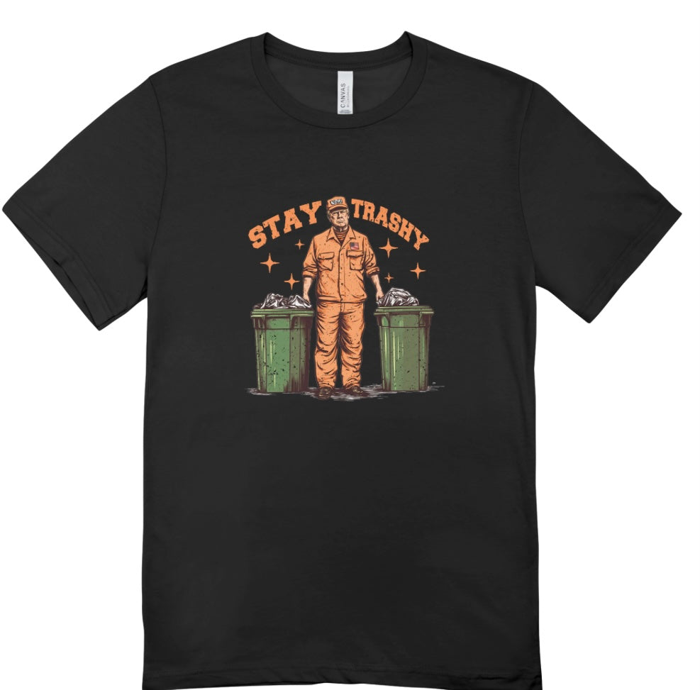 Trump Stay Trashy T-Shirt