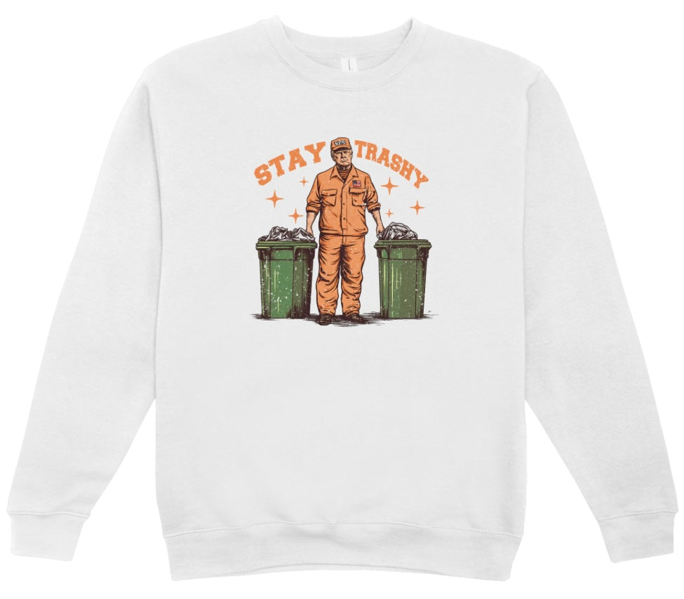 Trump Stay Trashy Crewneck Sweatshirt