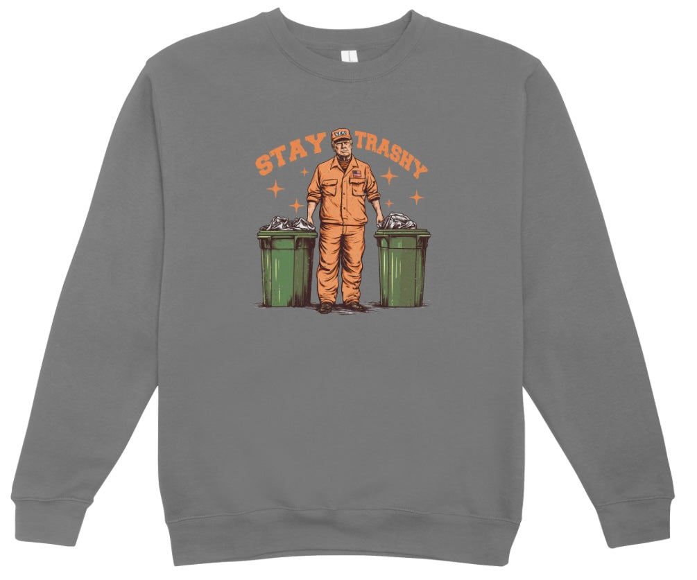 Trump Stay Trashy Crewneck Sweatshirt