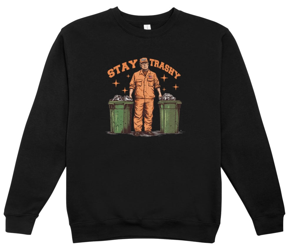 Trump Stay Trashy Crewneck Sweatshirt